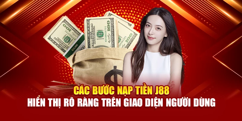 Các bước nạp tiền J88 hiển thị rõ ràng trên giao diện người dùng