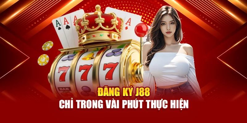Đăng ký J88 chỉ trong vài phút thực hiện