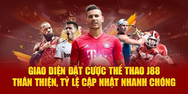 Giao diện đặt cược thể thao J88 thân thiện, tỷ lệ cập nhật nhanh chóng