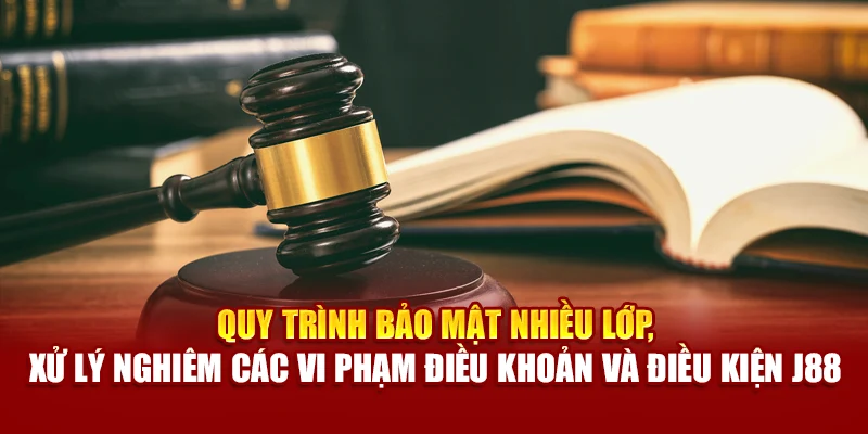 Quy trình bảo mật nhiều lớp tại J88