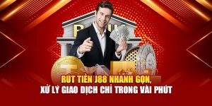 hướng dẫn rút tiền J88 về khoản khoản 30s