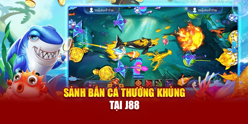 Sảnh bắn cá thưởng khủng tại J88