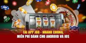 hướng dẫn tải app j88