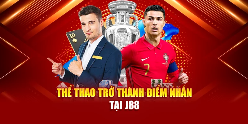 Thể thao trở thành điểm nhấn tại J88